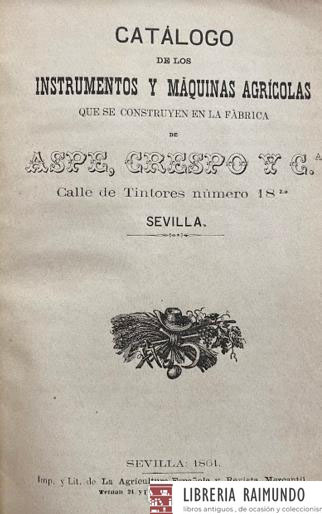 CATALOGO DE LOS INSTRUMENTOS Y MAQUINAS AGRICOLAS. ASPE, CRESPO Y Cª