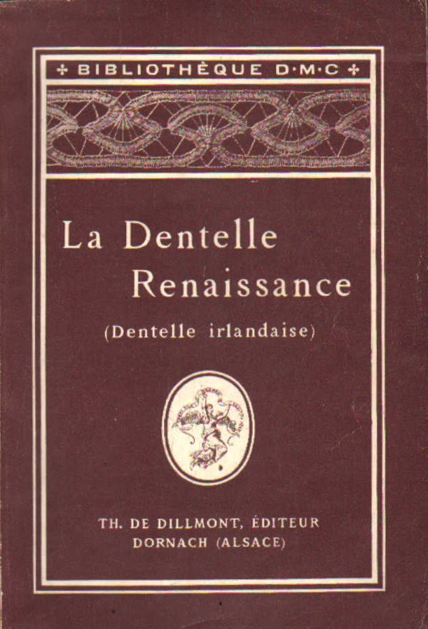LA DENTELLE RANISSANCE (DENTELLE IRLANDAISE). BIBLIOTÉQUE DMC