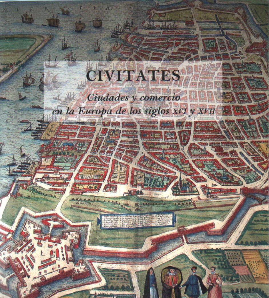 CIVITATES, CIUDADES Y COMERCIO EN LA EUROPA DE LOS SIGLOS XVI Y XVII