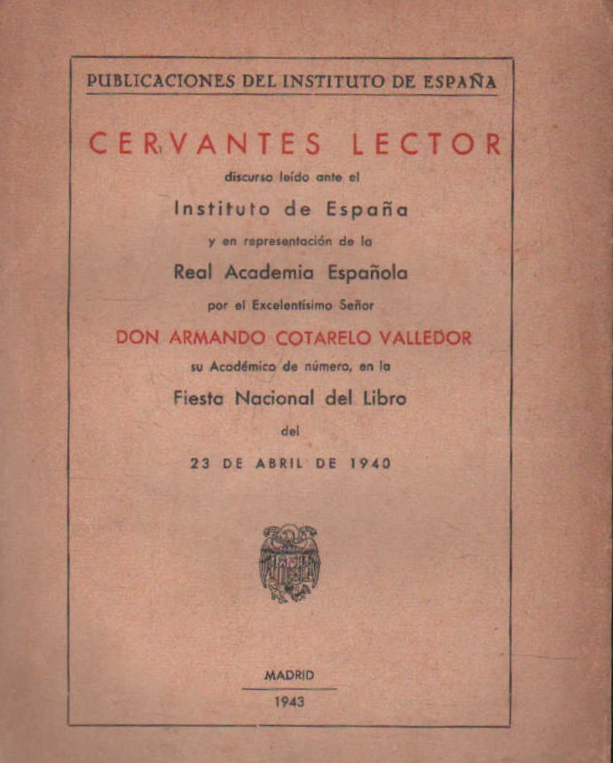 CERVANTES LECTOR. DISCURSO LEIDO ANTE EL INSTITUTO DE ESPAÑA […] 23 DE ABRIL DE 1940