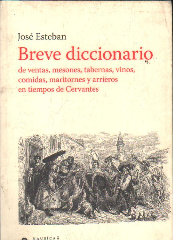 BREVE DICCIONARIO DE VENTAS, MESONES, TABERNAS, VINOS, COMIDAS… EN TIEMPOS DE CERVANTES