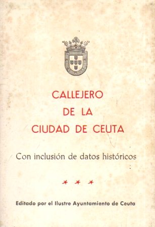 CALLEJERO DE LA CIUDAD DE CEUTA - CON INCLUSION DE DATOS HISTORICOS