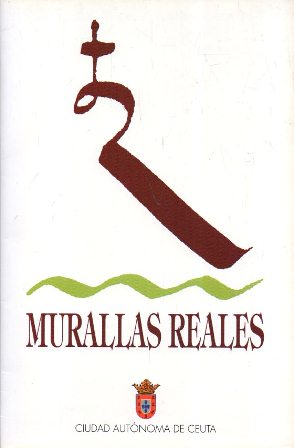 MURALLAS REALES - CIUDAD AUTONOMA DE CEUTA (TRIPTICO TURISTICO)