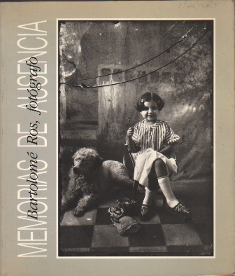 BARTOLOME ROS, FOTOGRAFO - MEMORIAS DE AUSENCIA