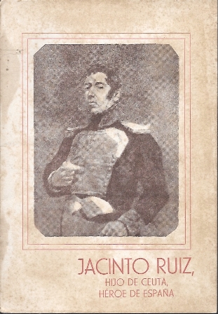 JACINTO RUIZ, HIJO DE CEUTA, HEROE DE ESPAÑA