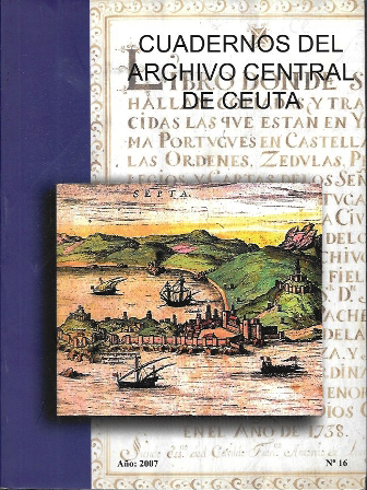 CUADERNOS DEL ARCHIVO CENTRAL DE CEUTA AÑO: 2007 Nº 16