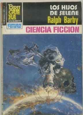 LOS HIJOS DE SELENE. COLECCIÓN LA CONQUISTA DEL ESPACIO N.º 696. BRUGUERA