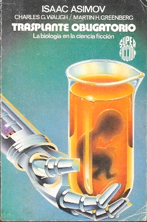 TRANSPLANTE OBLIGATORIO. LA BIOLOGIA EN LA CIENCIA FICCION. SUPER FICCION N.º 97
