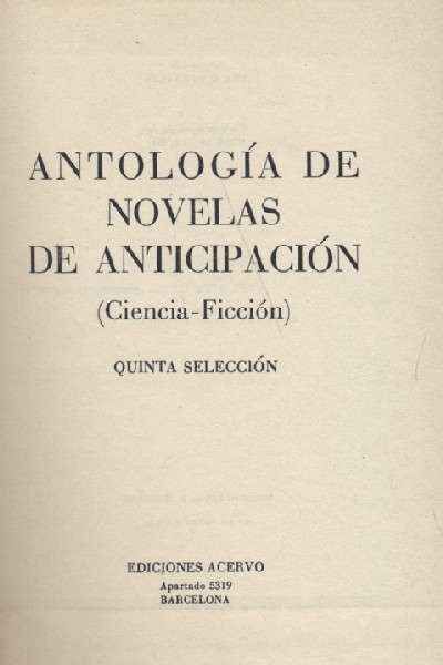 ANTOLOGIA DE NOVELAS DE ANTICIPACION QUINTA SELECCIÓN