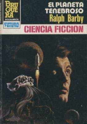 BOLSILIBRO BRUGUERA FUTURO Nº 724 -EL PLANETA TENEBROSO