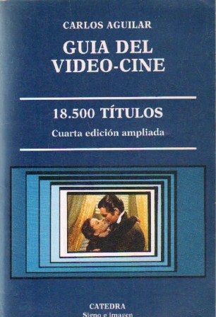 GUIA DEL VIDEO-CINE 18.500 TITULOS. CUARTA EDICIÓN AMPLIADA