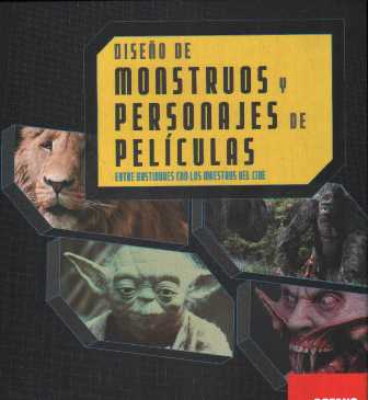 DISEÑO DE MONSTRUOS Y PERSONAJES DE PELICULAS ENTRE BASTIDORES CON LOS MAESTROS DEL CINE