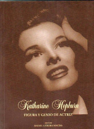 KATHERINE HEPBURN. FIGURA Y GENIO DE ACTRIZ