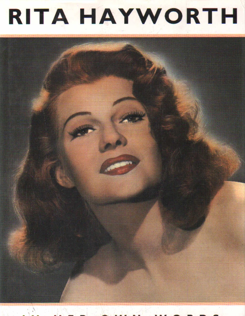 RITA HAYWORTH IN HER OWN WORDS