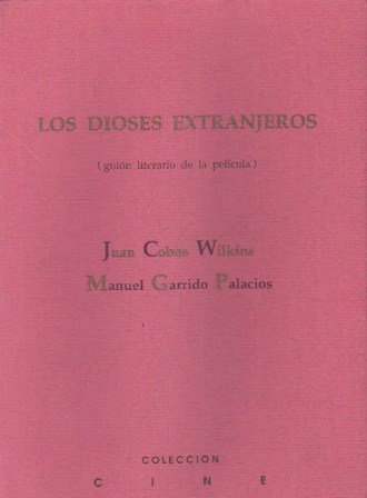 LOS DIOSES EXTRANJEROS (GUIÓN LITERARIO DE LA PELÍCULA)