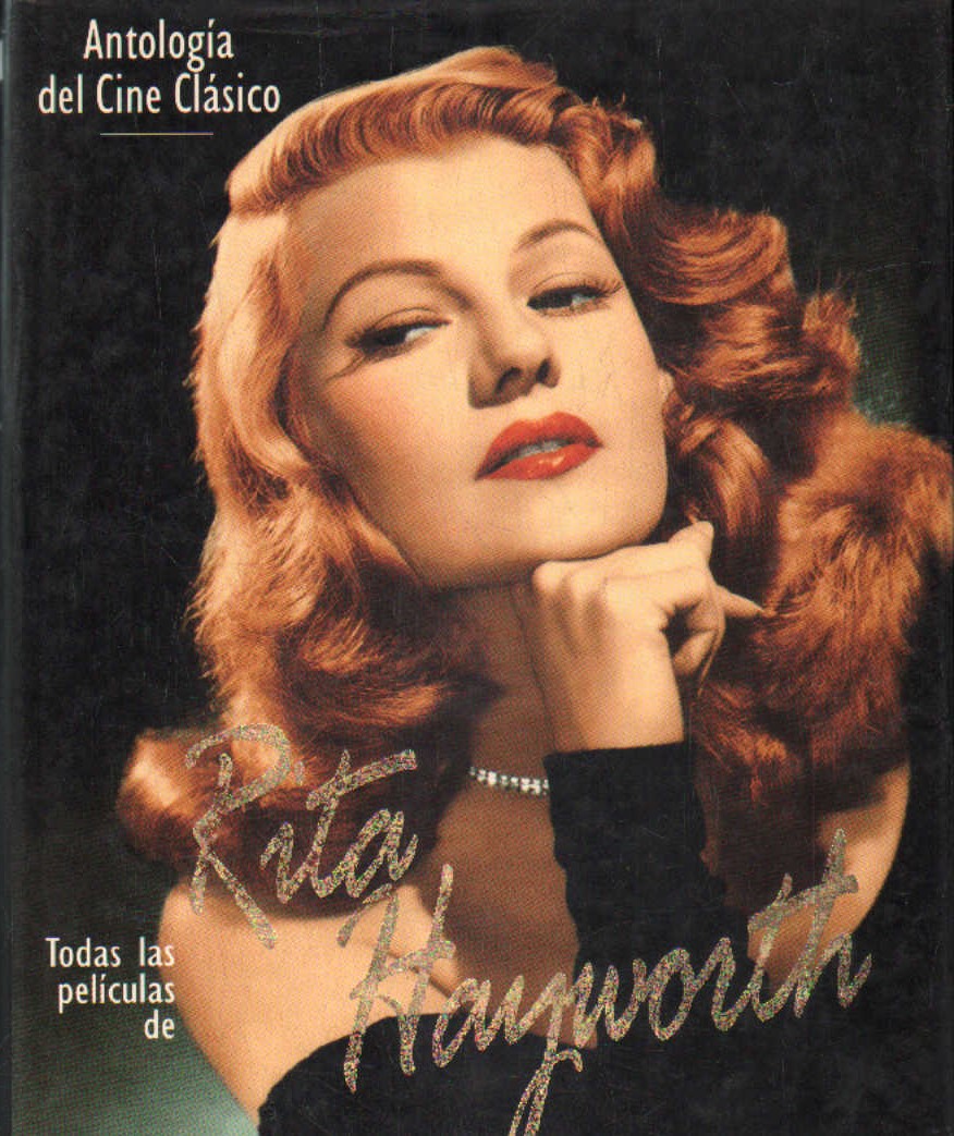 ANTOLOGIA DEL CINE CLASICO: TODAS LAS PELICULAS DE RITA HAYWORTH