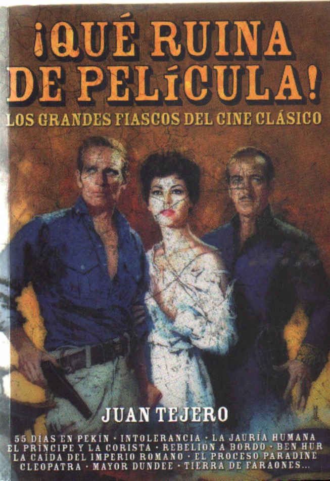 ¡QUE RUINA DE PELICULA!. LOS GRANDES FIASCOS DEL CINE CLASICO