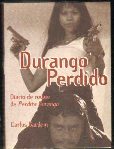 DURANGO PERDIDO. DIARIO DE RODAJE DE PERDITA DURANGO