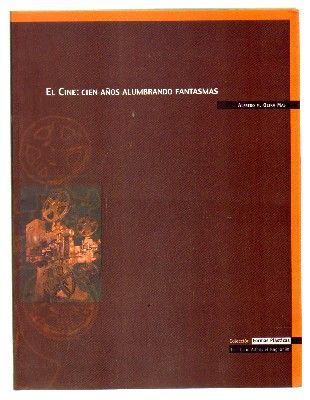 EL CINE: CIEN AÑOS ALUMBRANDO FANTASIAS.