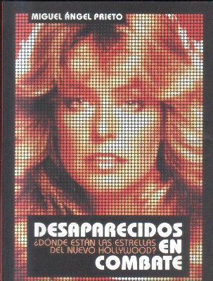 DESAPARECIDOS EN COMBATE.¿DONDE ESTAN LAS ESTRELLAS DEL NUEVO HOLLYWOOD?.