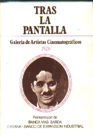 TRAS LA PANTALLA.GALERIA DE ARTISTAS CINEMATOGRAFICOS 1920.