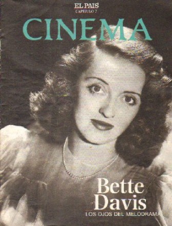 CINEMA CAPITULO 7 (EL PAIS): BETTE DAVIS, LOS OJOS DEL MELODRAMA