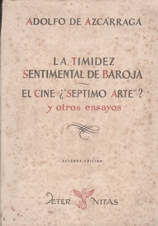 LA TIMIDEZ SENTIMENTAL DE BAROJA. EL CINE ¿SEPTIMO ARTE? Y OTROS ENSAUPS