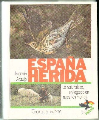 ESPAÑA HERIDA. LA NATURALEZA, UN LEGADO EN NUESTRAS MANOS
