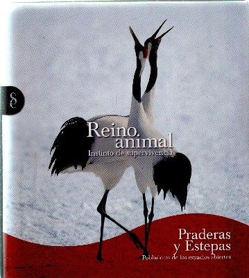 REINO ANIMAL.INSTINTO DE SUPERVIVENCIA.PRADERAS Y ESTEPAS. POBLADORES DE LOS ESPACIOS ABIERTOS.