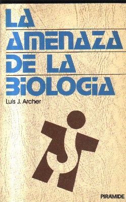 LA AMENAZA DE LA BIOLOGIA.