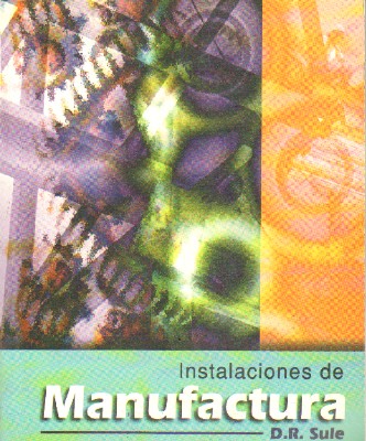 INSTALACIONES DE MANUFACTURA. UBICACIÓN, PLAEACION Y DISEÑO
