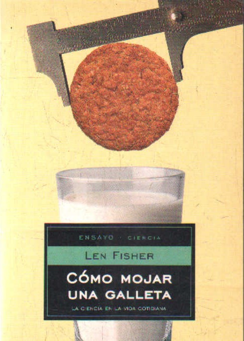 CÓMO MOJAR UNA GALLETA. LA CIENCIA EN LA VIDA COTIDIANA