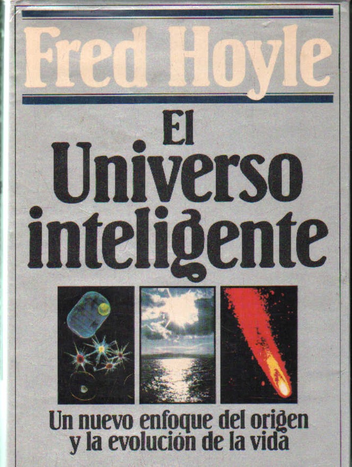 EL UNIVERSO INTELIGENTE. UN NUEVO ENFOQUE DEL ORIGEN Y LA EVOLUCIÓN DE LA VIDA