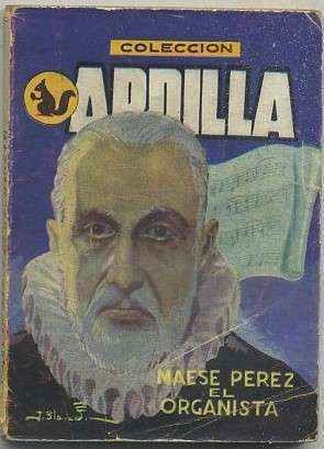 MAESE PEREZ EL ORGANISTA. COLECCIÓN ARDILLA Nº 18