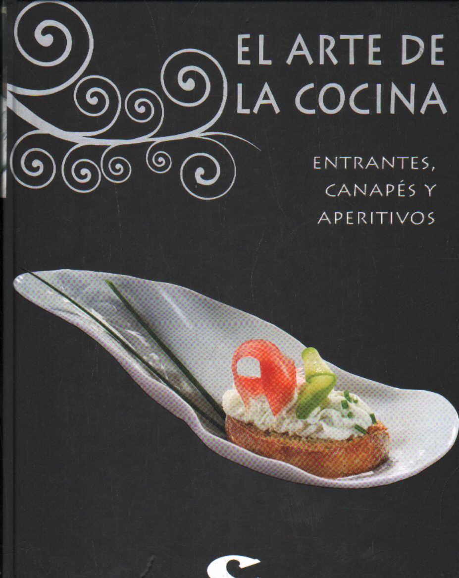 EL ARTE DE COCINAR. ENTRANTES, CANAPÉS Y APERITIVOS