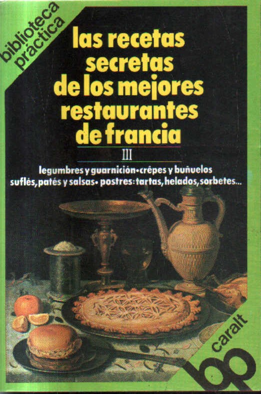 LAS RECETAS SECRETAS DE LOS MEJORES RESTAURANTES DE FRANCIA. VOL. III.