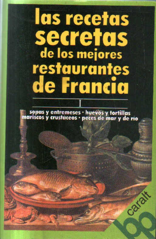 LAS RECETAS SECRETAS DE LOS MEJORES RESTAURANTES DE FRANCIA. VOL. I.