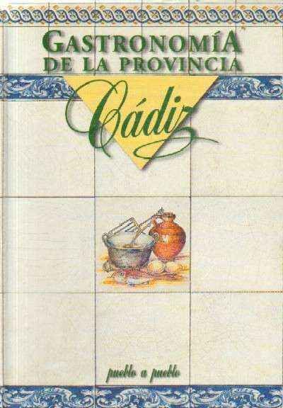 GASTRONOMIA DE LA PROVINCIA DE CADIZ PUEBLO A PUEBLO