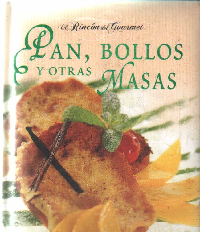 EL RINCON DEL GOURMET: PAN, BOLLOS Y OTRAS MASAS