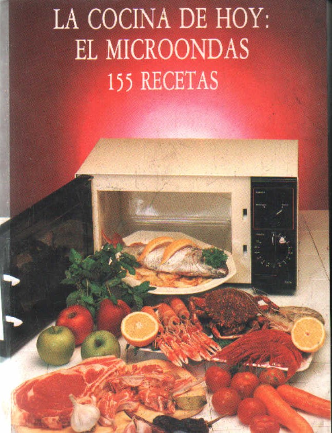 LA COCINA DE HOY: EL MICROONDAS EN 155 RECETAS