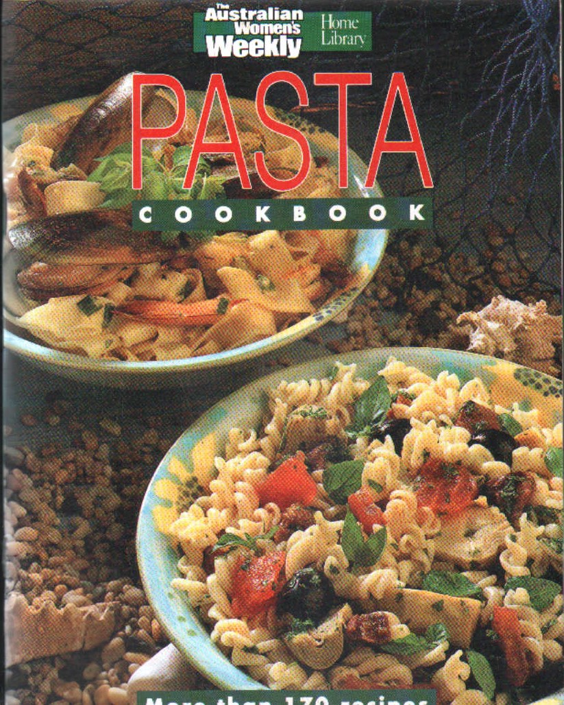 THE AUSTRALIAN WOMEN'S WEEKLY COOKBOOKS: PASTA COOKBOOK