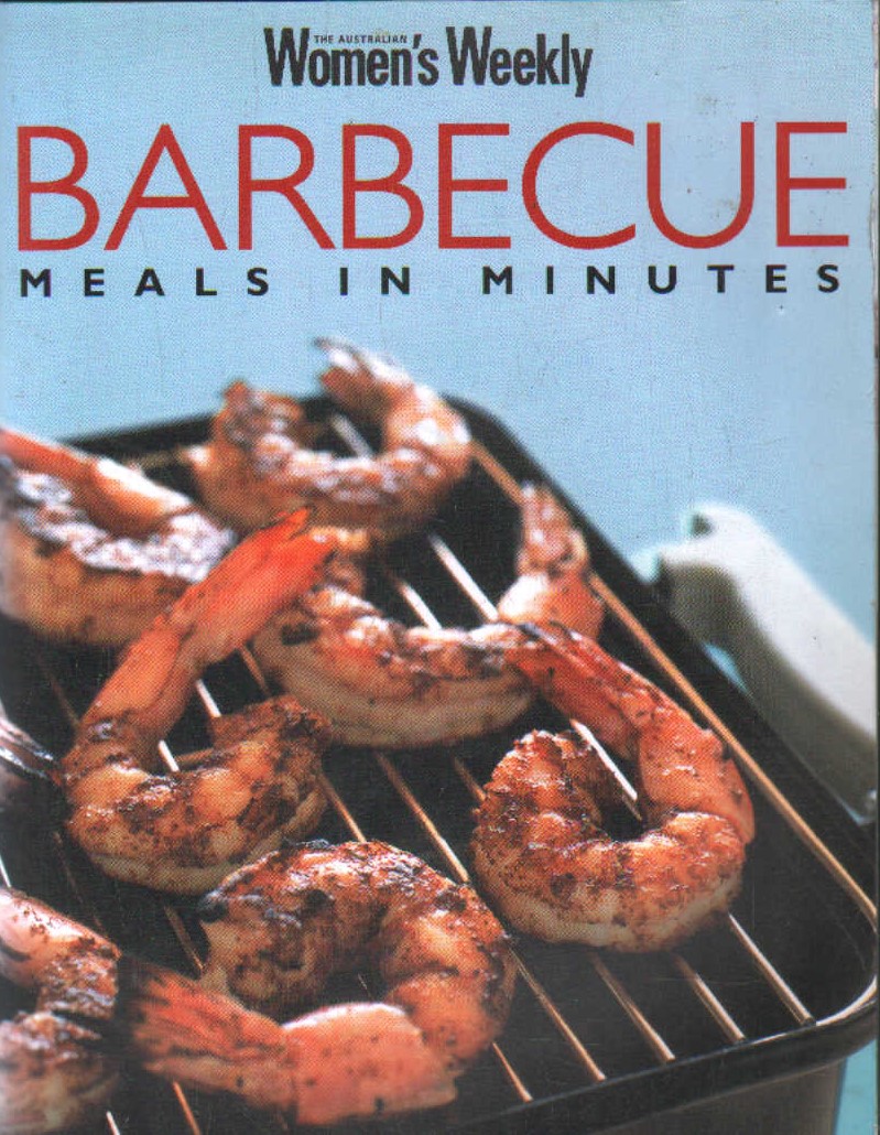 THE AUSTRALIAN WOMEN'S WEEKLY COOKBOOKS: BARBECUE MEALS IN MINUTES