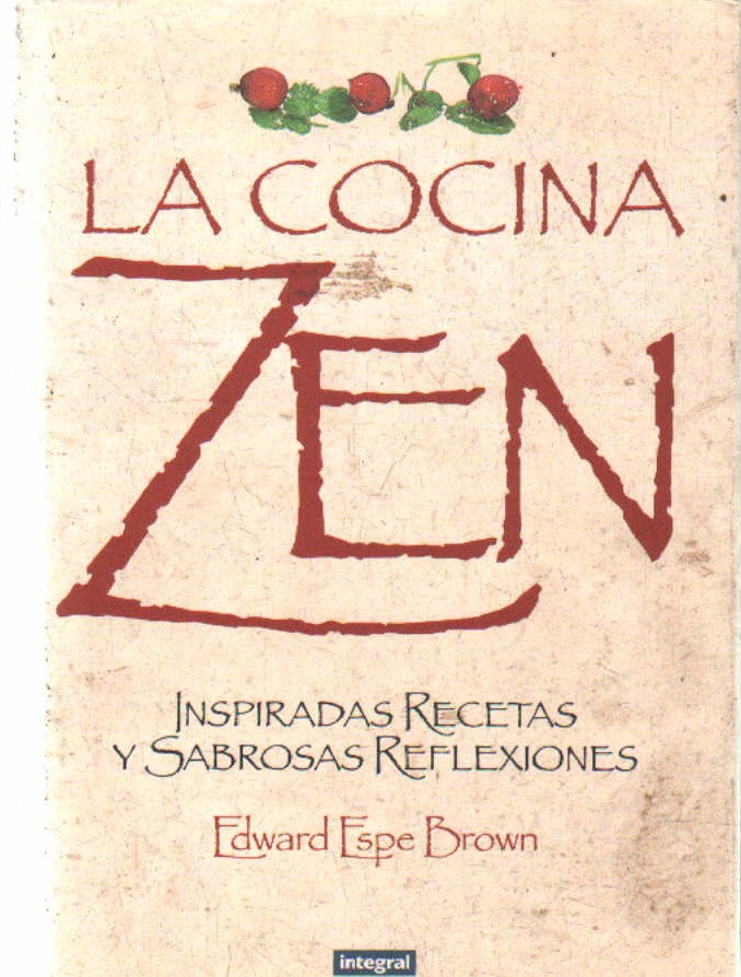 LA COCINA ZEN. INSPIRADAS RECETAS Y SABROSAS REFLEXIONES