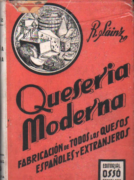 QUESERIA MODERNA. FABRICACIÓN DE TODOS LOS QUESOS ESPAÑOLES Y EXTRANJEROS