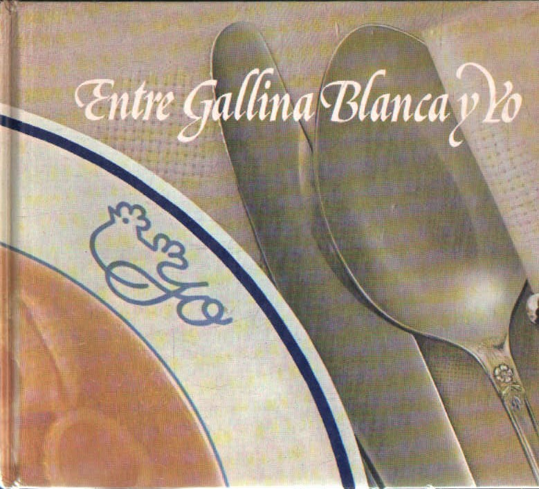 ENTRE GALLINA BLANCA Y YO