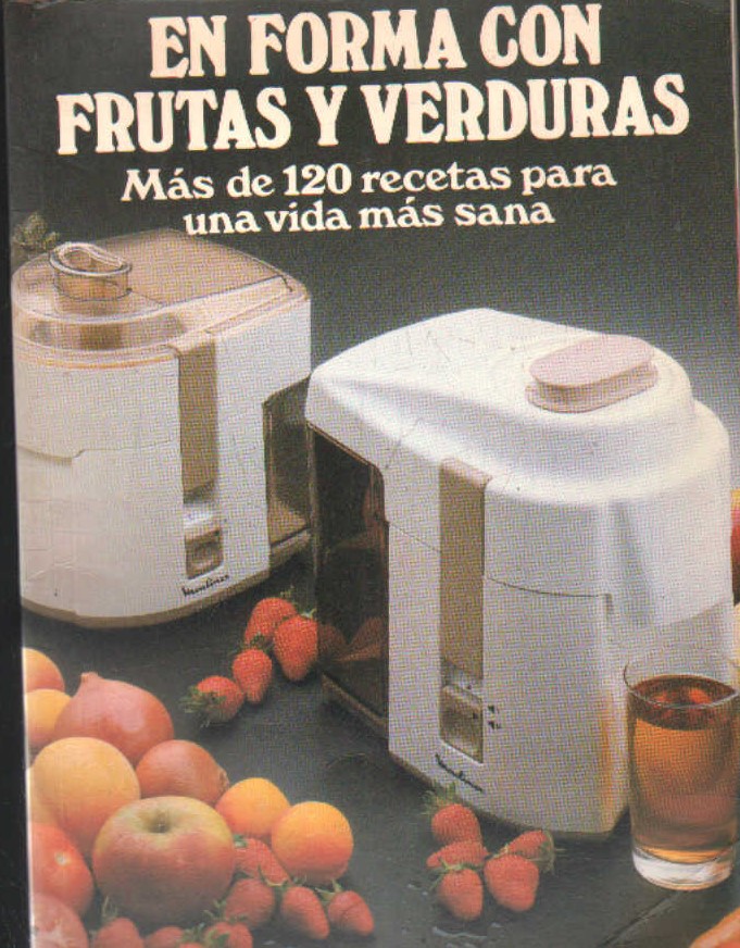 EN FORMA CON FRUTAS Y VERDURAS. MAS DE 120 RECETAS PARA UNA VIDA MAS SANA