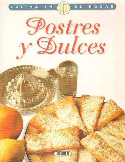 LA COCINA EN EL HOGAR. POSTRES Y DULCES. LAS MEJORES RECETAS