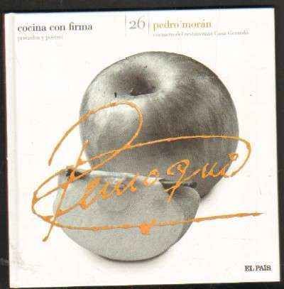 COCINA CON FIRMA Nº 26. PEDRO MORAN, COCINERO DEL RESTAURANTE CASA GERARDO. PESCADOS Y POSTRES