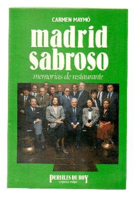MADRID SABROSO. MEMORIAS DE RESTAURANTE. COLECCIÓN PERFILES DE HOY, ESPASA CALPE.