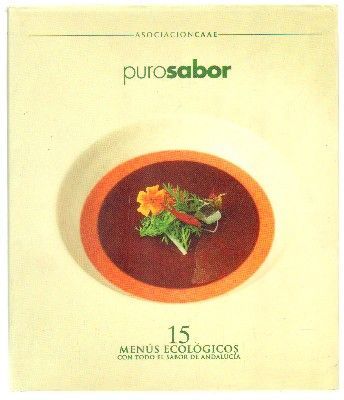 PURO SABOR. 15 MENUS ECOLOGICOS CON TODO EL SABOR DE ANDALUCIA.